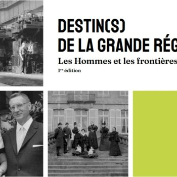 Des « Destin(s) de la Grande Région » s’illustrent