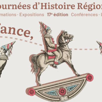 Journées d’Histoire Régionale : « L’enfance, grandir au fil des temps »