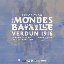 Exposition – Des mondes dans la bataille : Verdun